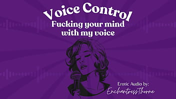 Voice Control: Fucking your mind with my voice